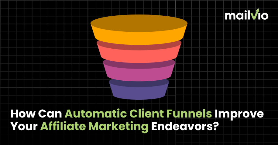 How Can Automatic Client Funnels Improve Your Affiliate Marketing Endeavors?