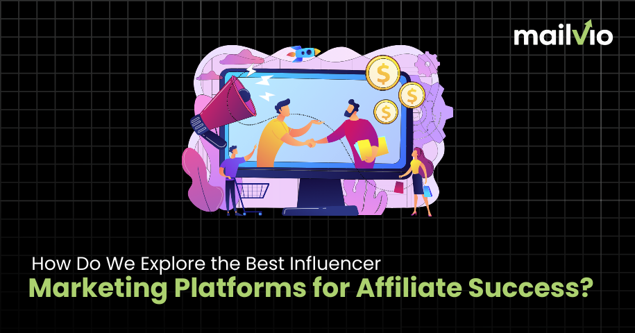 How Do We Explore the Best Influencer Marketing Platforms for Affiliate Success?