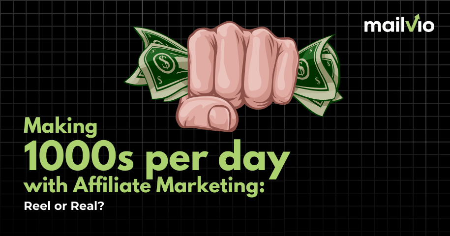 Making 1000s per day with Affiliate Marketing: Reel or Real?