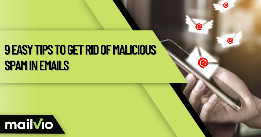 9 Easy Tips to Get Rid of Malicious Spam in Emails