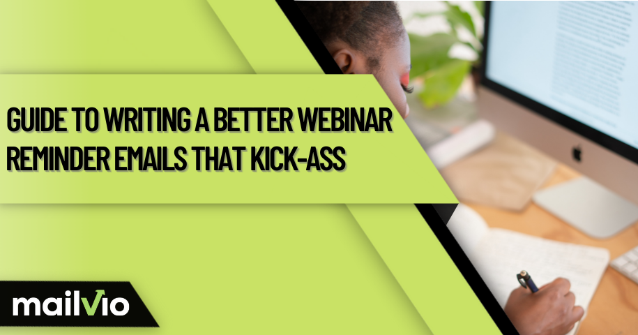 Guide To Writing A Better Webinar Reminder Emails That Kick-Ass