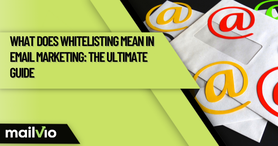What Is Whitelisting in Email Marketing: the Ultimate Guide